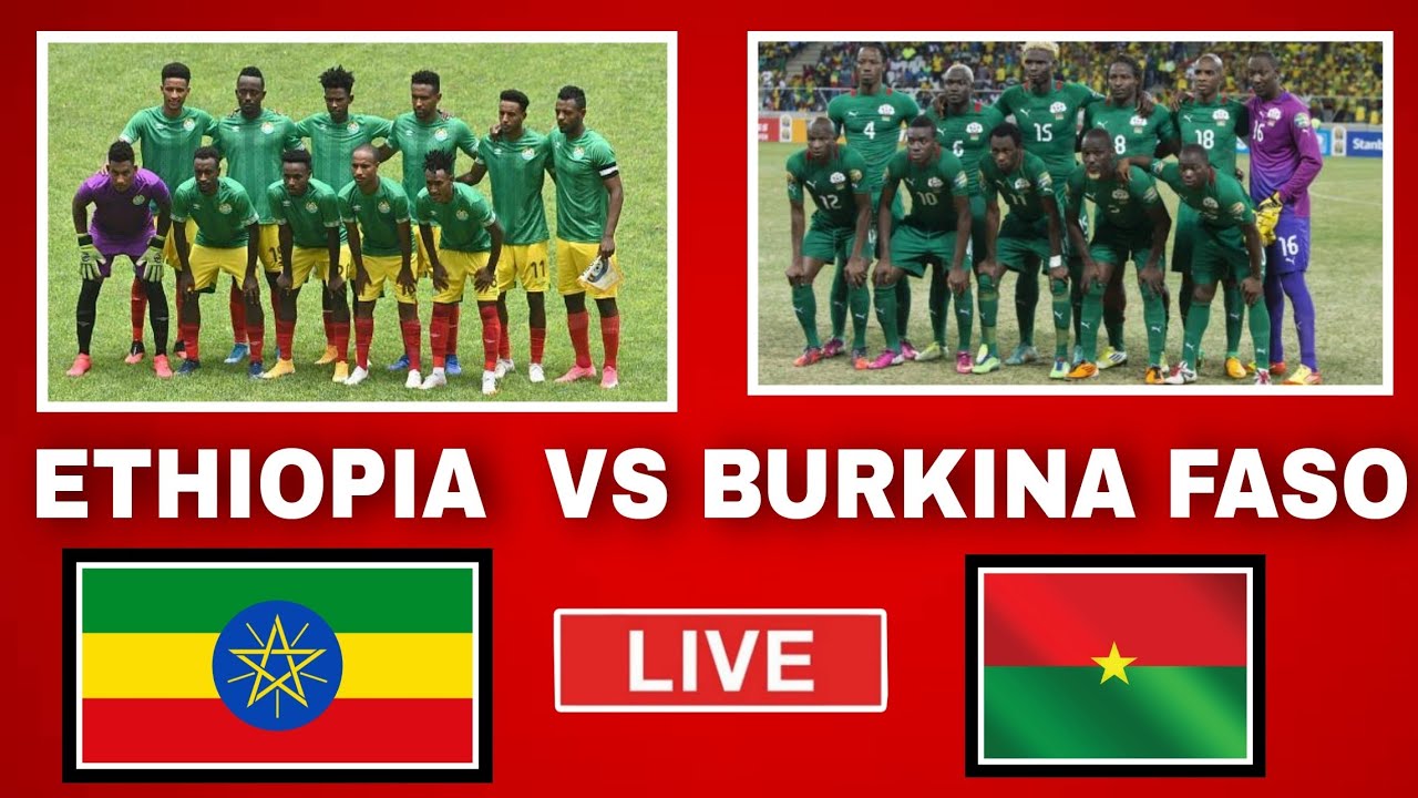 LIVE ETHIOPIA VS BURKINA FASO African Cup of Nations